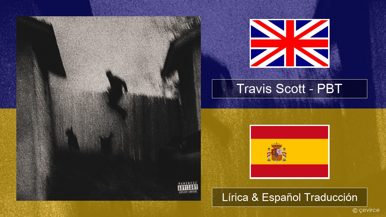 Travis Scott – PBT Ingl Lírica & Español Traducción