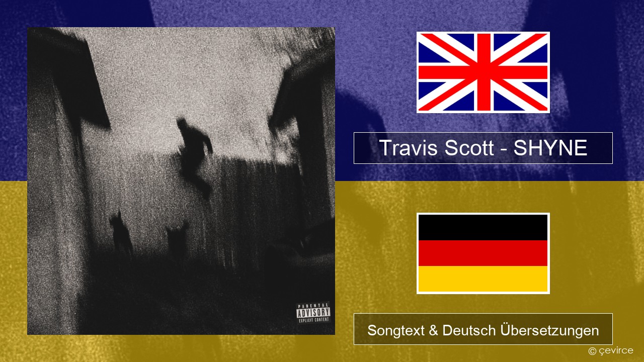 Travis Scott – SHYNE Englisch Songtext & Deutsch Übersetzungen