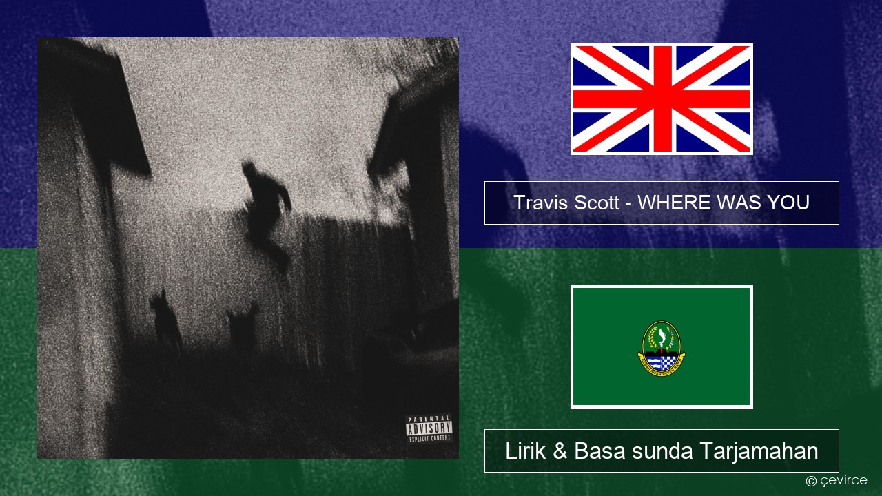 Travis Scott – WHERE WAS YOU Basa inggris Lirik & Basa sunda Tarjamahan
