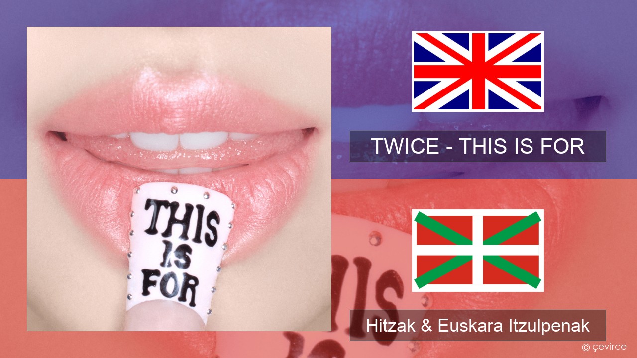 TWICE – THIS IS FOR Ingelesa Hitzak & Euskara Itzulpenak