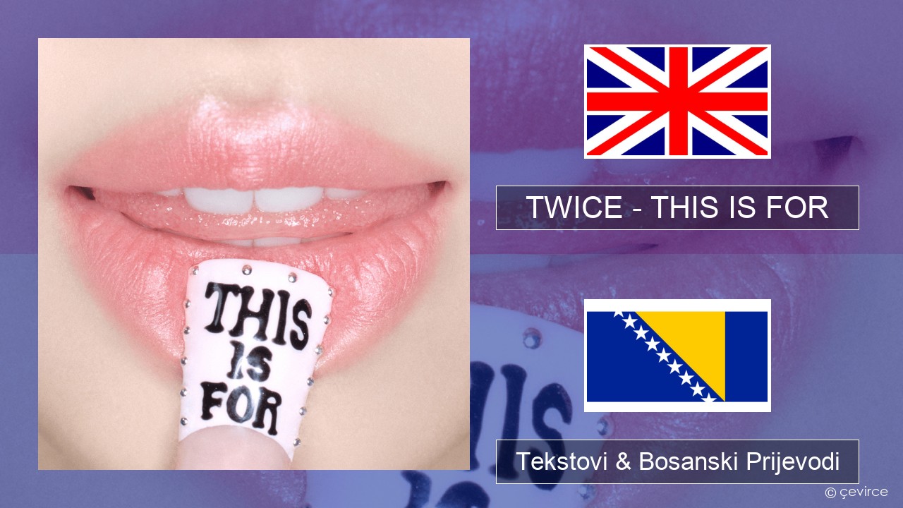 TWICE – THIS IS FOR Engleski Tekstovi & Bosanski Prijevodi