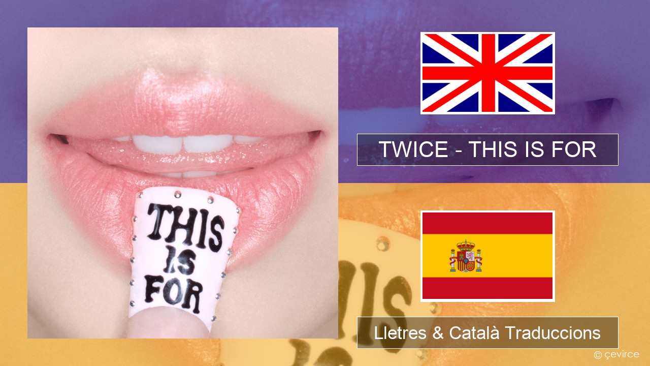 TWICE – THIS IS FOR Anglès Lletres & Català Traduccions