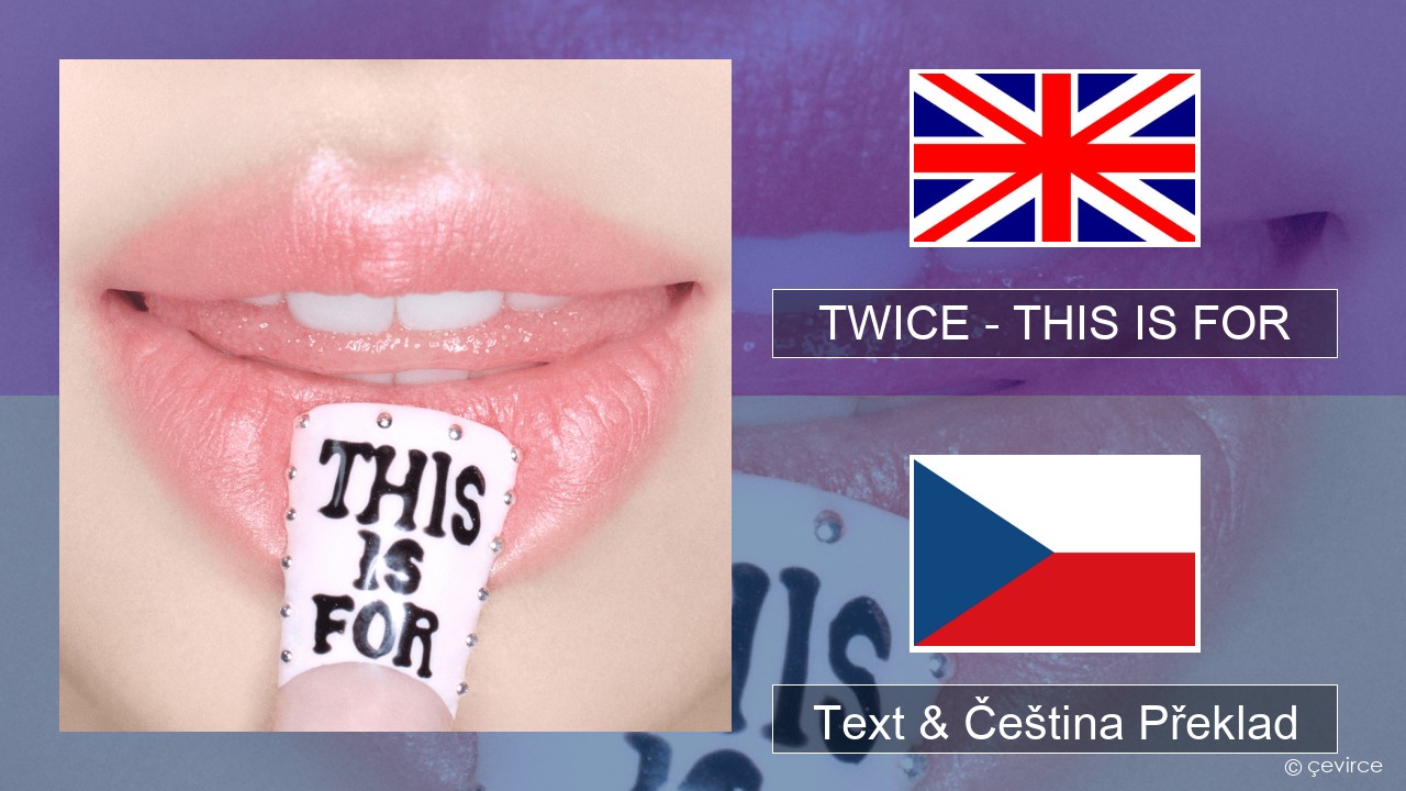TWICE – THIS IS FOR Anglický Text & Čeština Překlad
