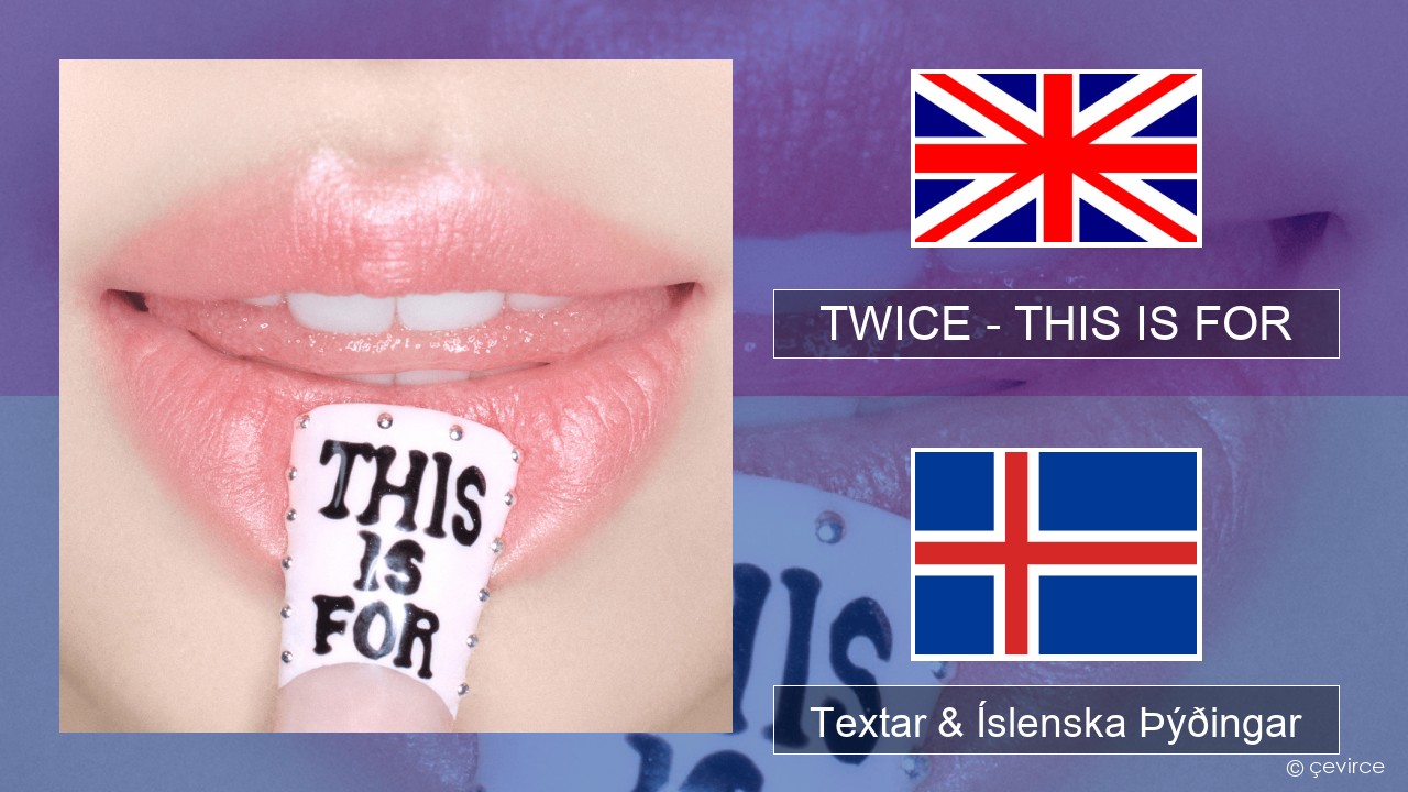 TWICE – THIS IS FOR Íslenska Textar & Íslenska Þýðingar