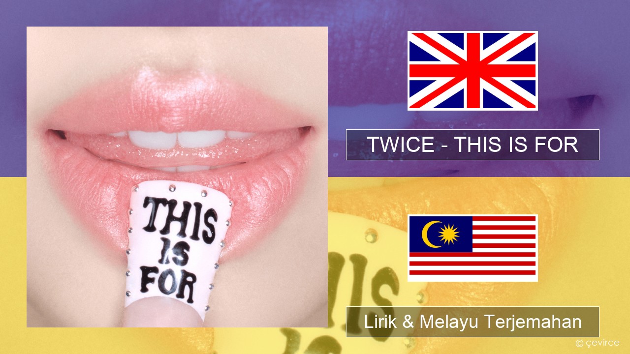 TWICE – THIS IS FOR Francais Lirik & Melayu (Malay) Terjemahan