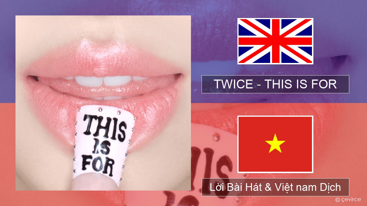 TWICE – THIS IS FOR Tiếng anh Lời Bài Hát & Việt nam Dịch