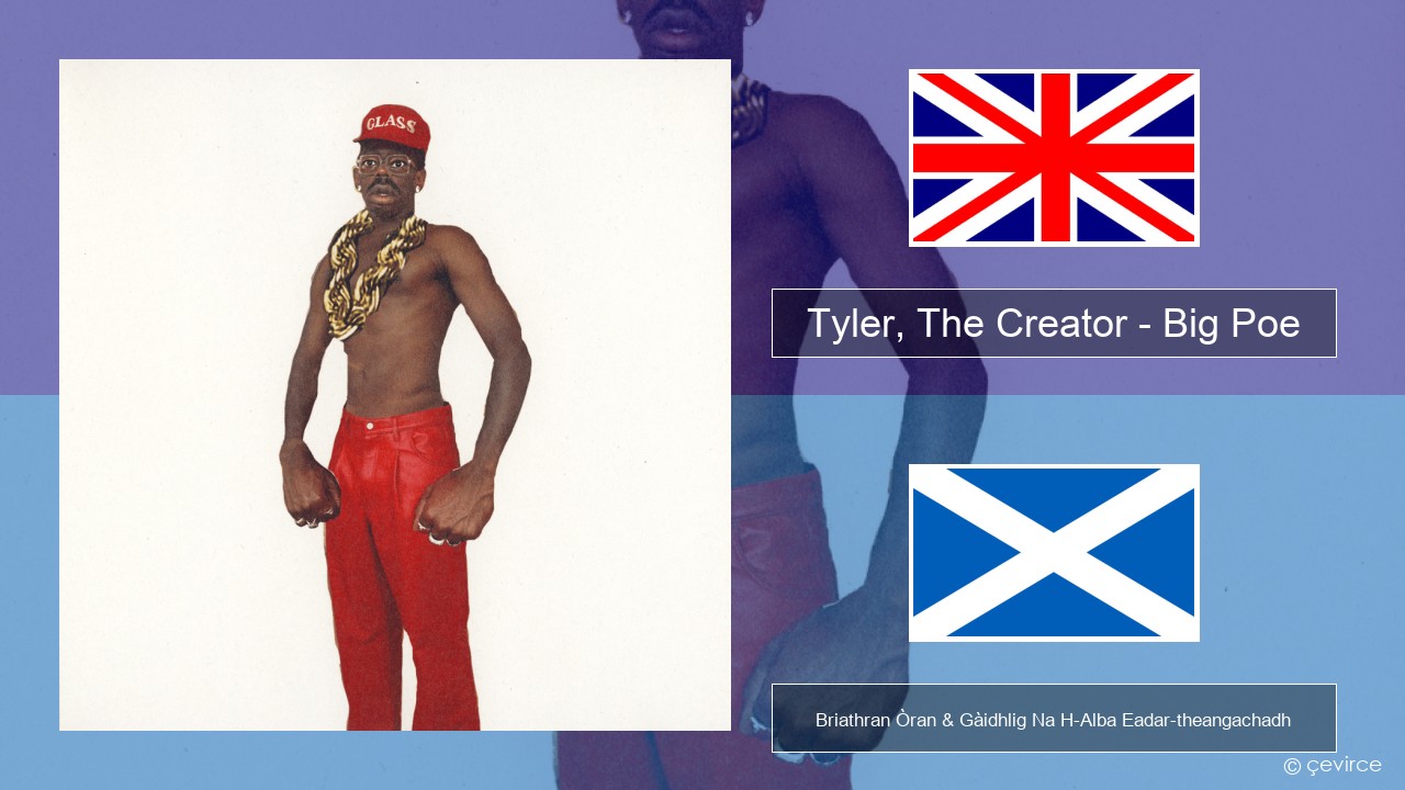 Tyler, The Creator – Big Poe Gaelic Briathran Òran & Gàidhlig Na H-Alba Eadar-theangachadh