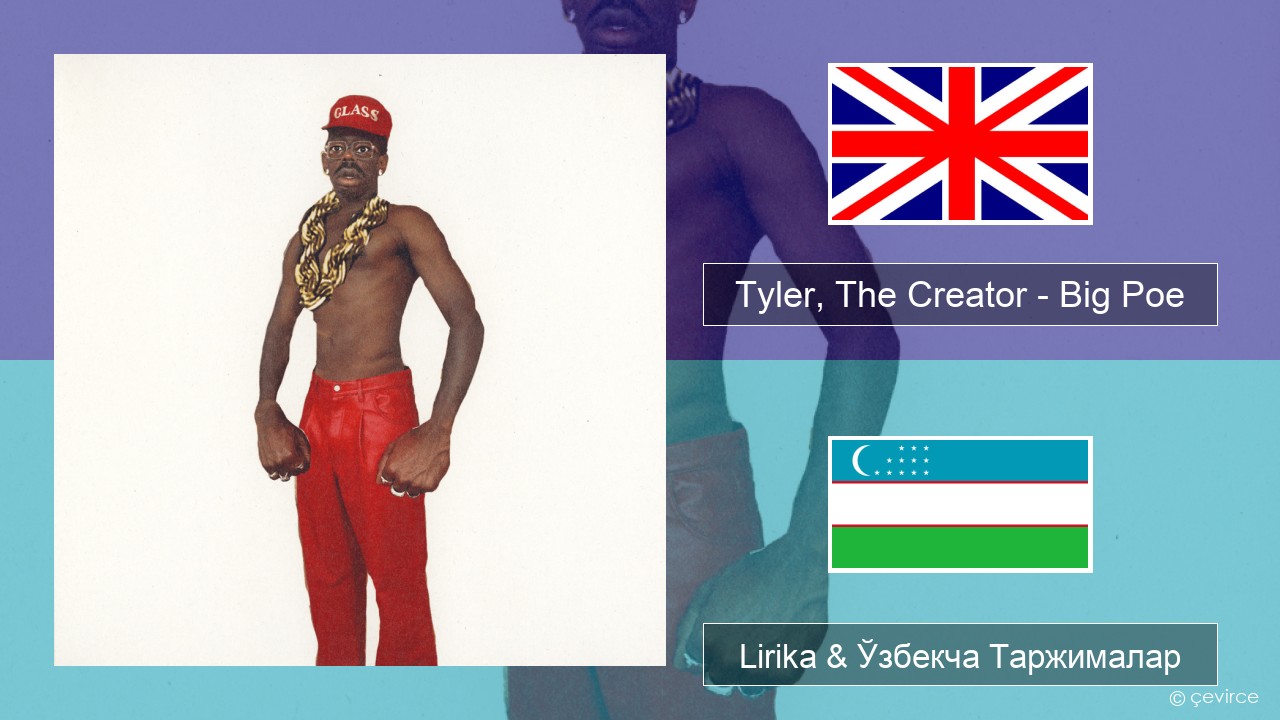 Tyler, The Creator – Big Poe Инглиз тили Lirika & Ўзбекча (Кирил) Таржималар