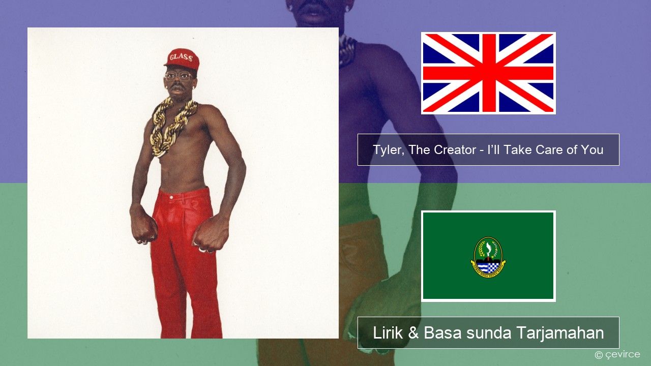 Tyler, The Creator – I’ll Take Care of You Basa inggris Lirik & Basa sunda Tarjamahan