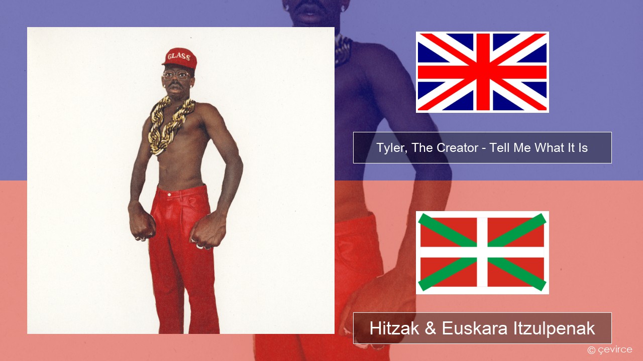 Tyler, The Creator – Tell Me What It Is Ingelesa Hitzak & Euskara Itzulpenak
