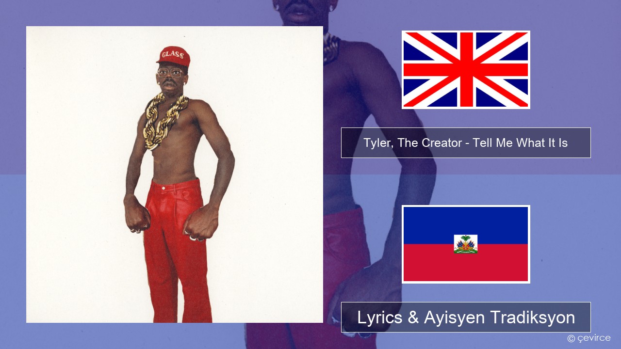 Tyler, The Creator – Tell Me What It Is Angle Lyrics & Ayisyen Tradiksyon