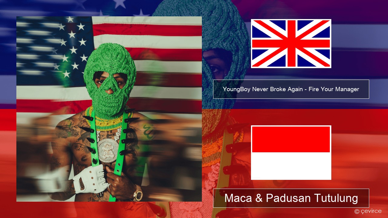YoungBoy Never Broke Again – Fire Your Manager Sing Maca & Padusan Tutulung
