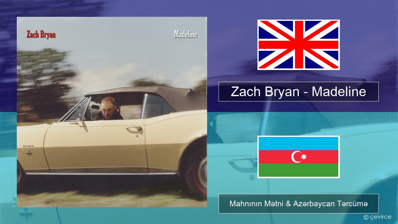 Zach Bryan – Madeline İngilis dili Mahnının Mətni & Azərbaycan Tərcümə