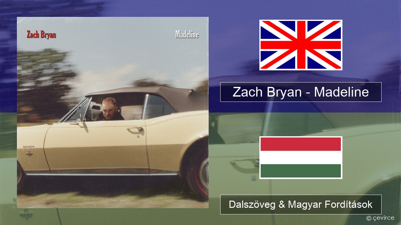 Zach Bryan – Madeline Magyar Dalszöveg & Magyar Fordítások