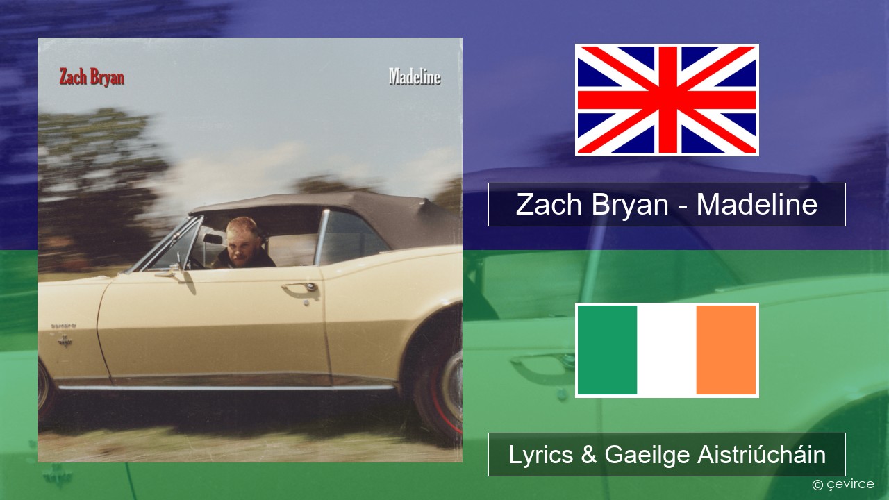 Zach Bryan – Madeline Béarla Lyrics & Gaeilge Aistriúcháin