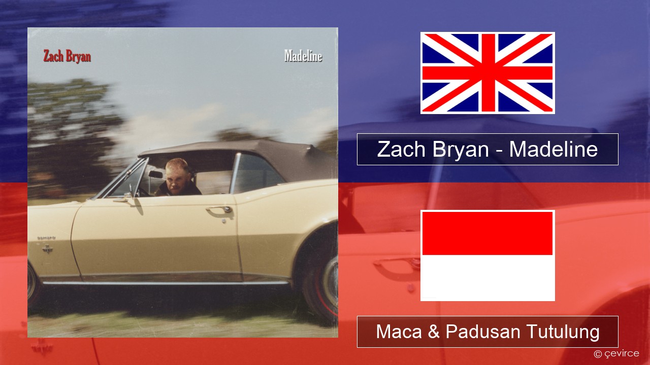 Zach Bryan – Madeline Sing Maca & Padusan Tutulung