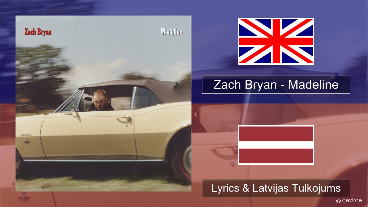 Zach Bryan – Madeline Angļu Lyrics & Latvijas Tulkojums