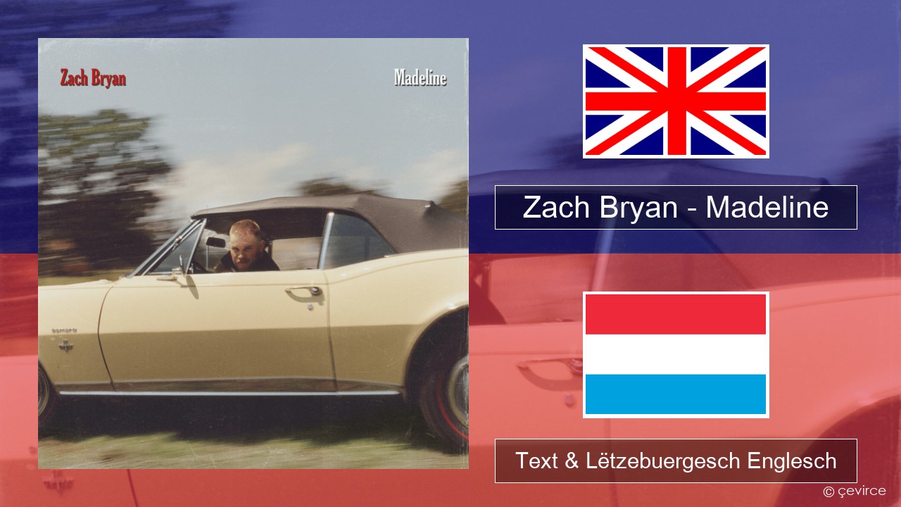 Zach Bryan – Madeline Englisch Text & Lëtzebuergesch Englesch