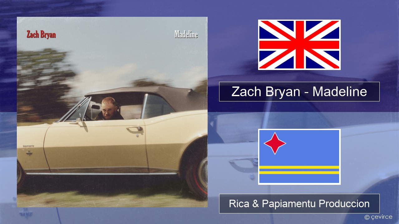 Zach Bryan – Madeline Ing Rica & Papiamentu Produccion