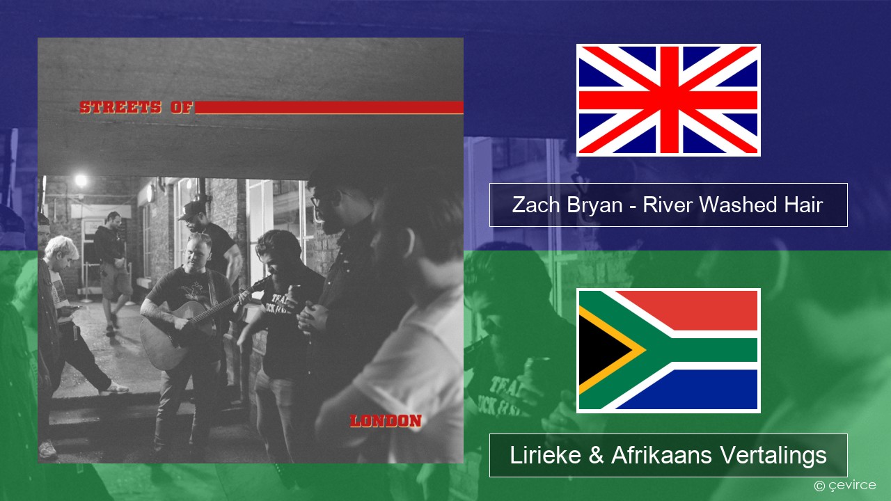 Zach Bryan – River Washed Hair Engels Lirieke & Afrikaans Vertalings