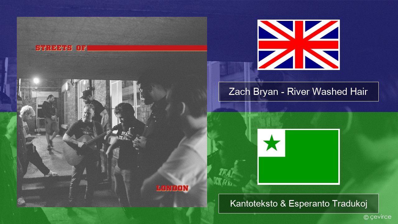 Zach Bryan – River Washed Hair La angla Kantoteksto & Esperanto Tradukoj