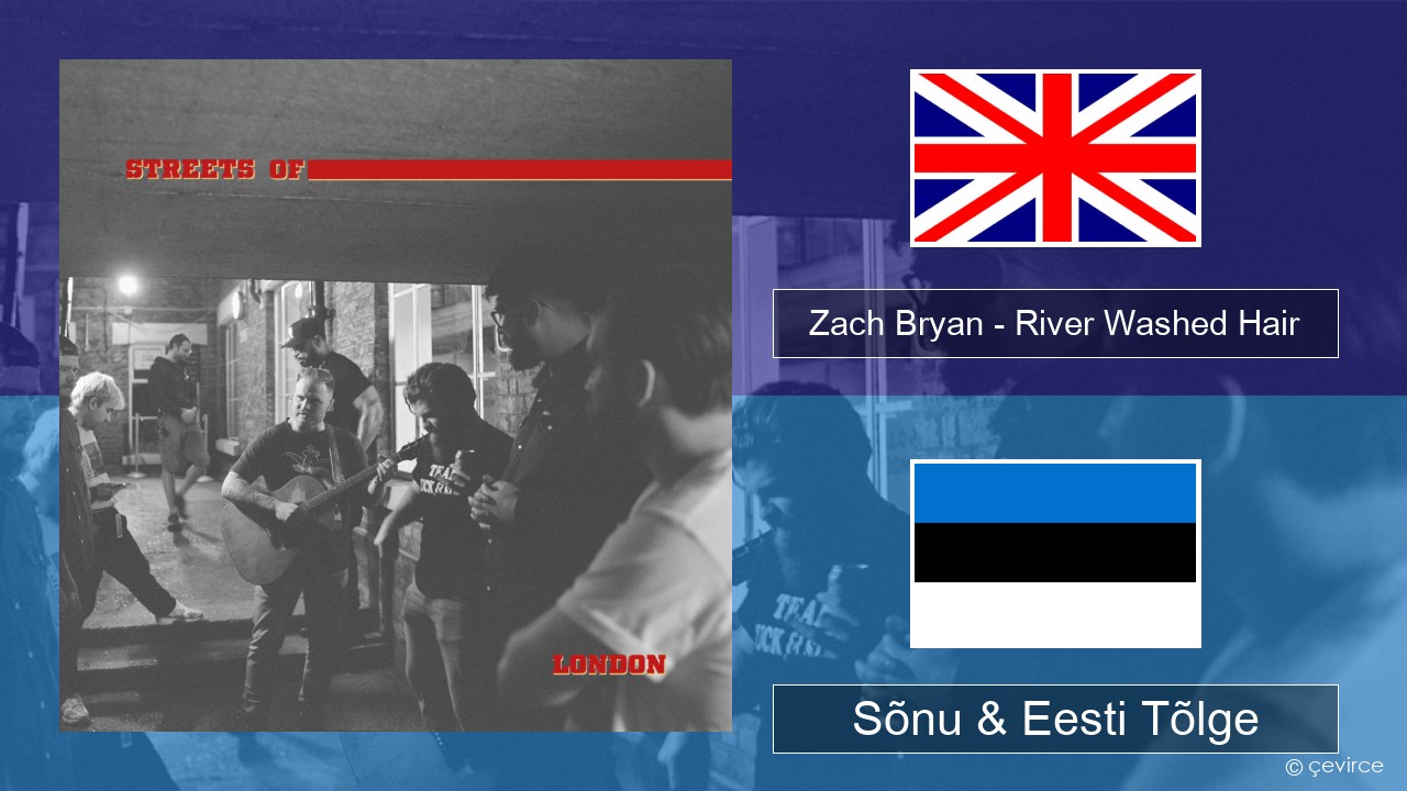 Zach Bryan – River Washed Hair Inglise Sõnu & Eesti Tõlge