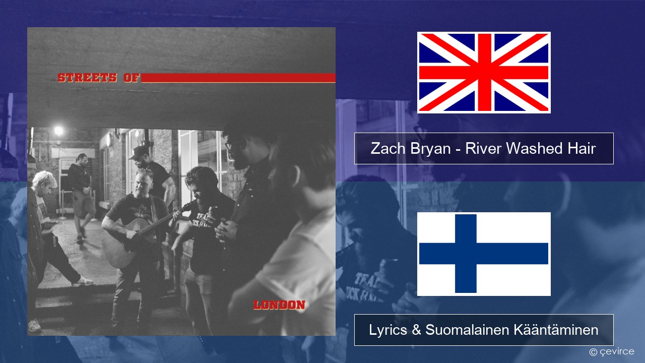 Zach Bryan – River Washed Hair Englanti Lyrics & Suomalainen Kääntäminen