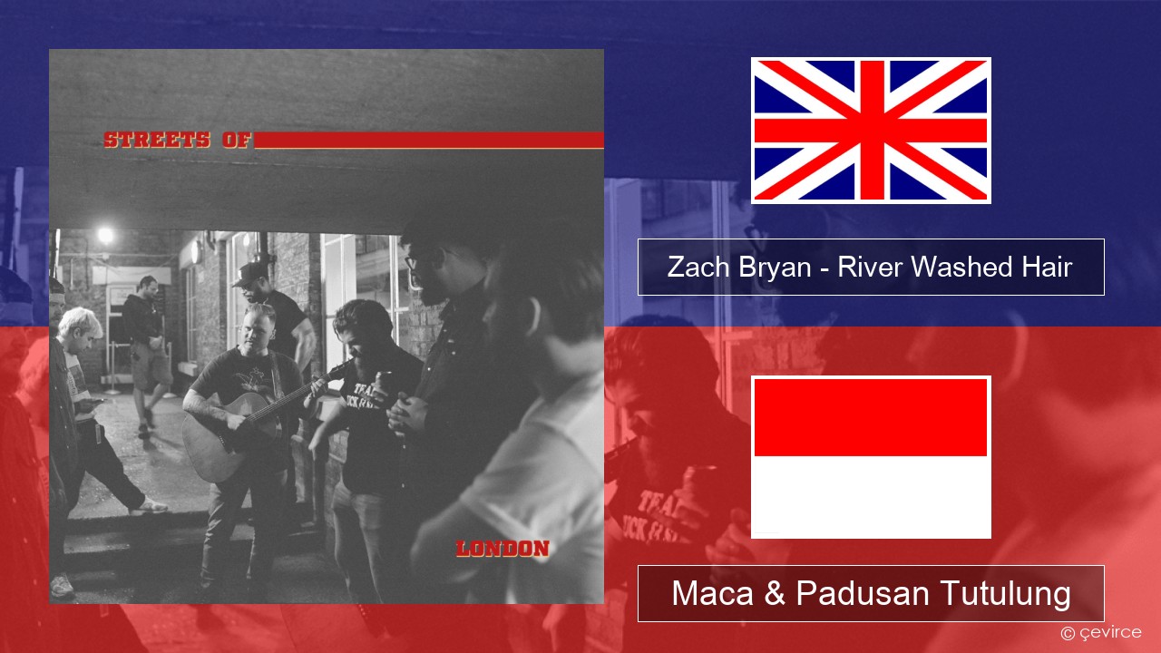 Zach Bryan – River Washed Hair Sing Maca & Padusan Tutulung