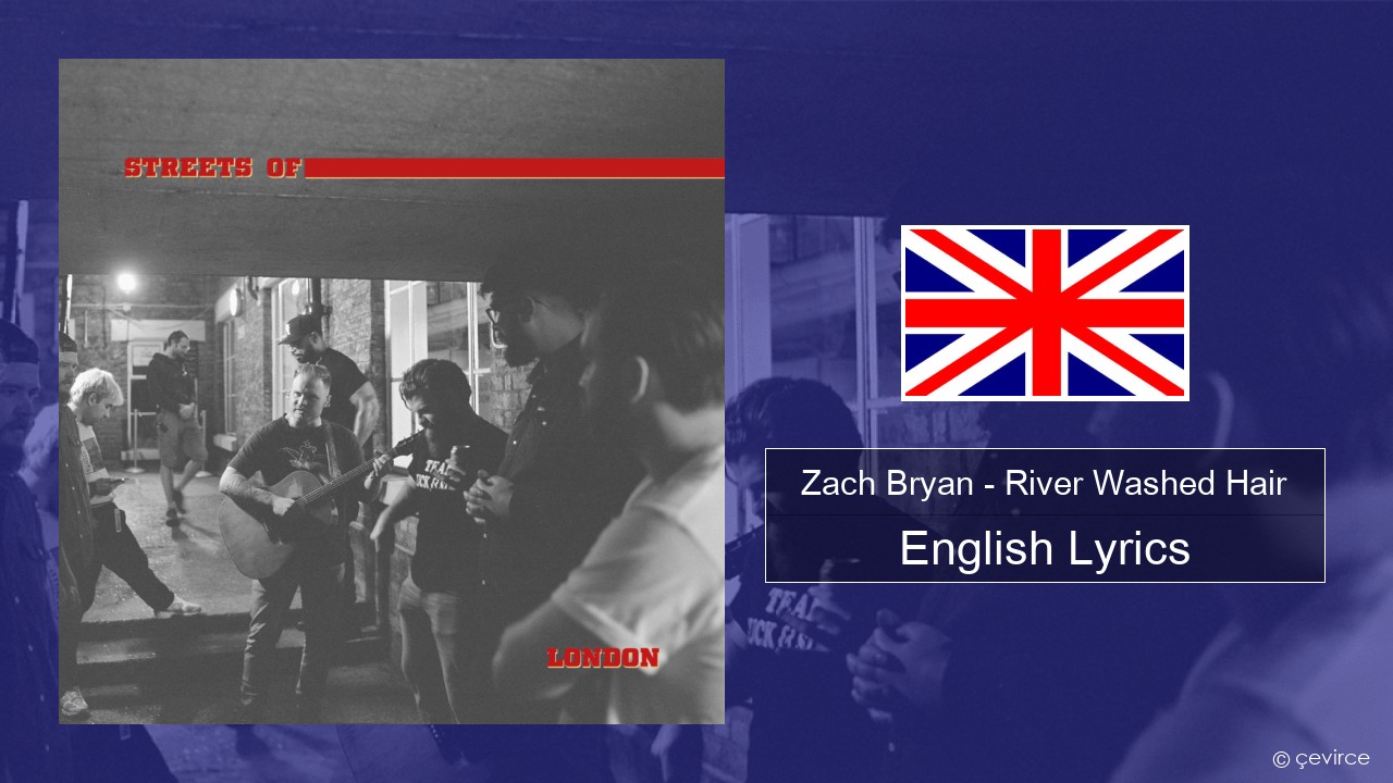 Zach Bryan – River Washed Hair English Lyrics