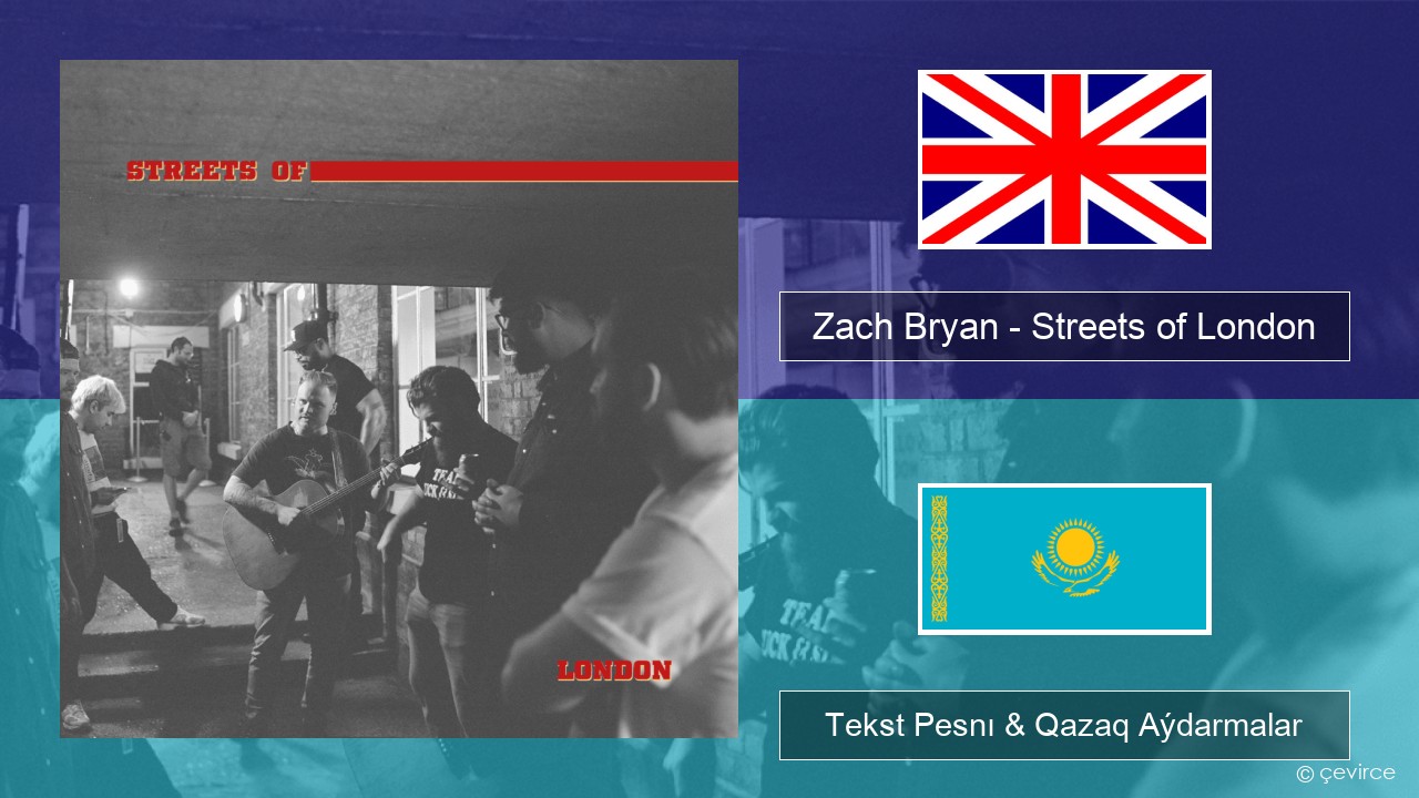 Zach Bryan – Streets of London Aǵylshyn Tekst Pesnı & Qazaq (latyn) Aýdarmalar