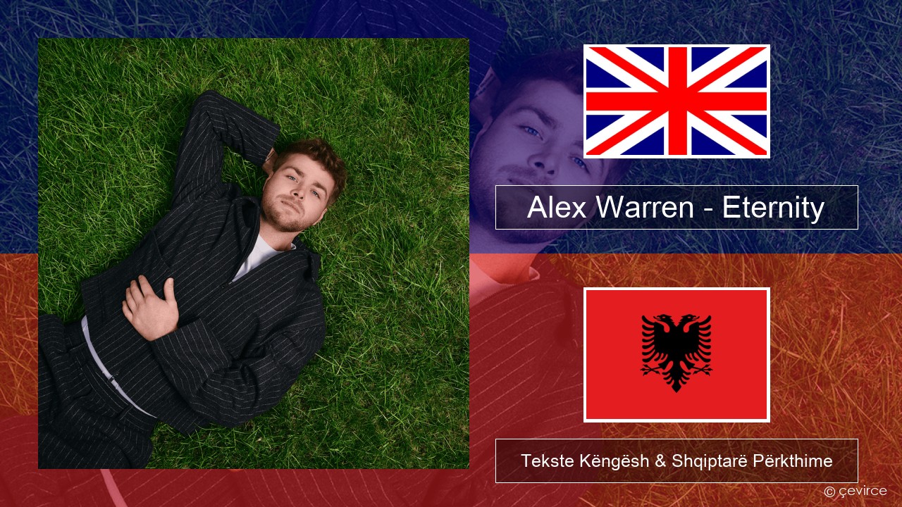 Alex Warren – Eternity Anglisht Tekste Këngësh & Shqiptarë Përkthime