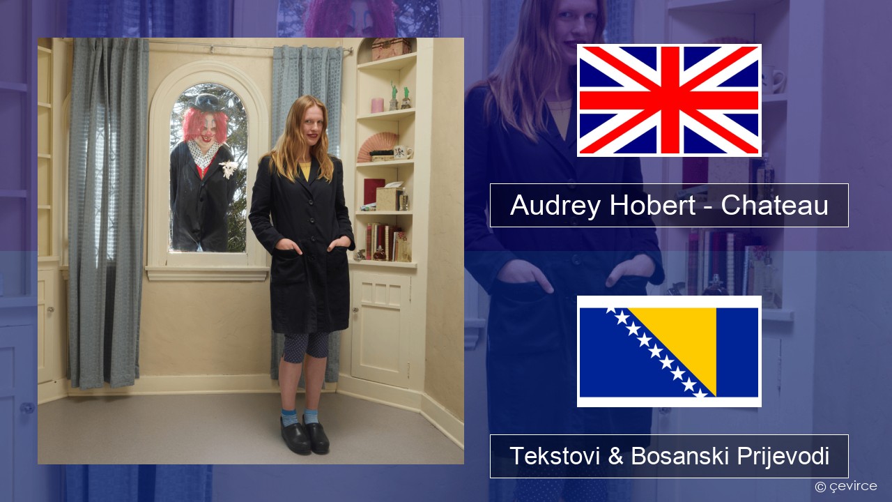 Audrey Hobert – Chateau Engleski Tekstovi & Bosanski Prijevodi