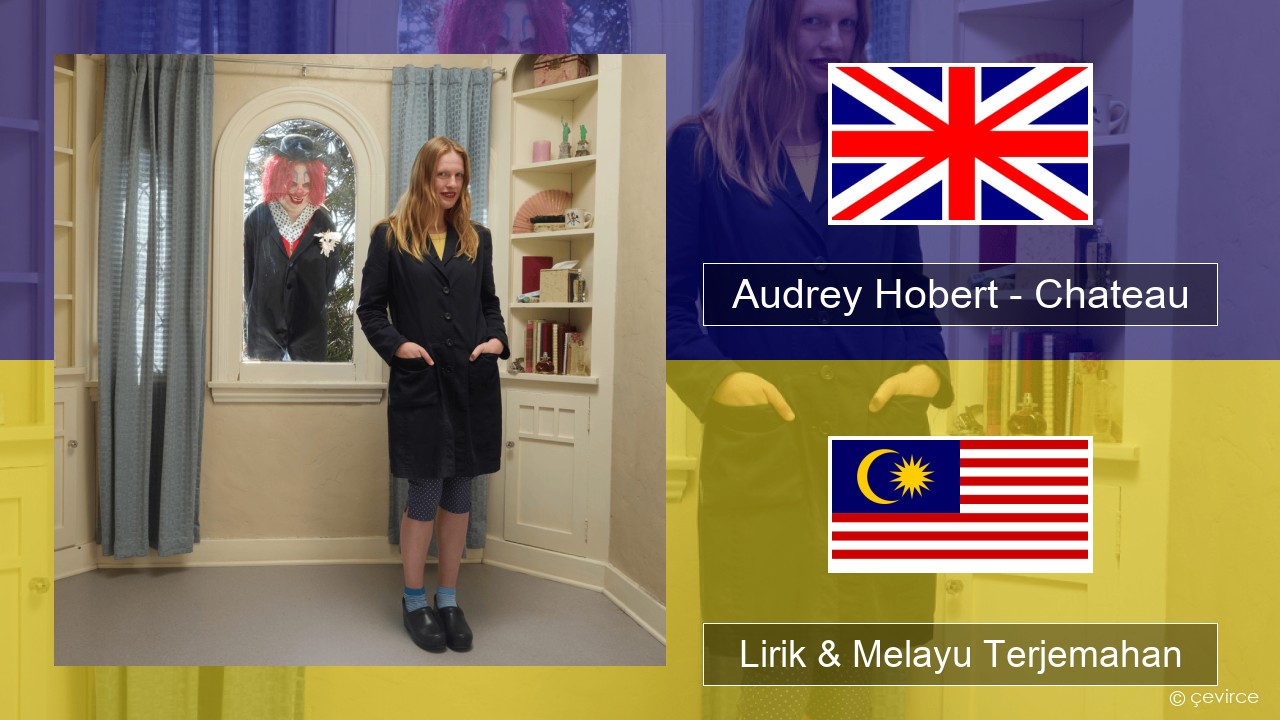 Audrey Hobert – Chateau Francais Lirik & Melayu (Malay) Terjemahan