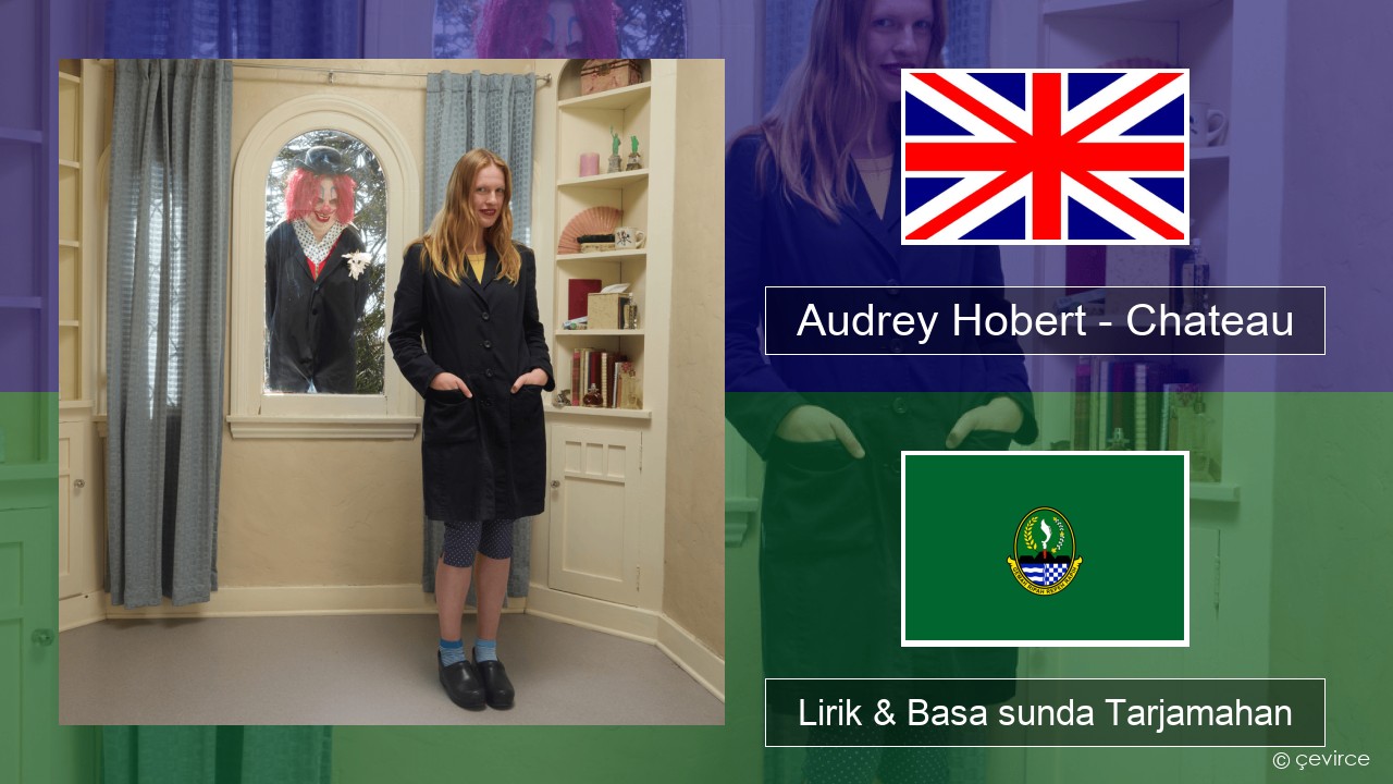 Audrey Hobert – Chateau Basa inggris Lirik & Basa sunda Tarjamahan