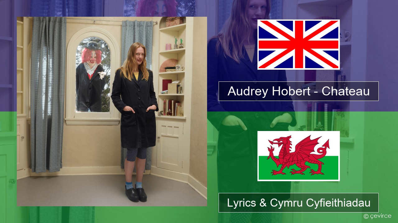 Audrey Hobert – Chateau Saesneg Lyrics & Cymru Cyfieithiadau