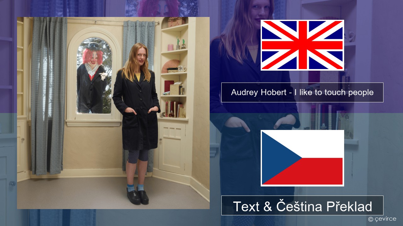 Audrey Hobert – I like to touch people Anglický Text & Čeština Překlad