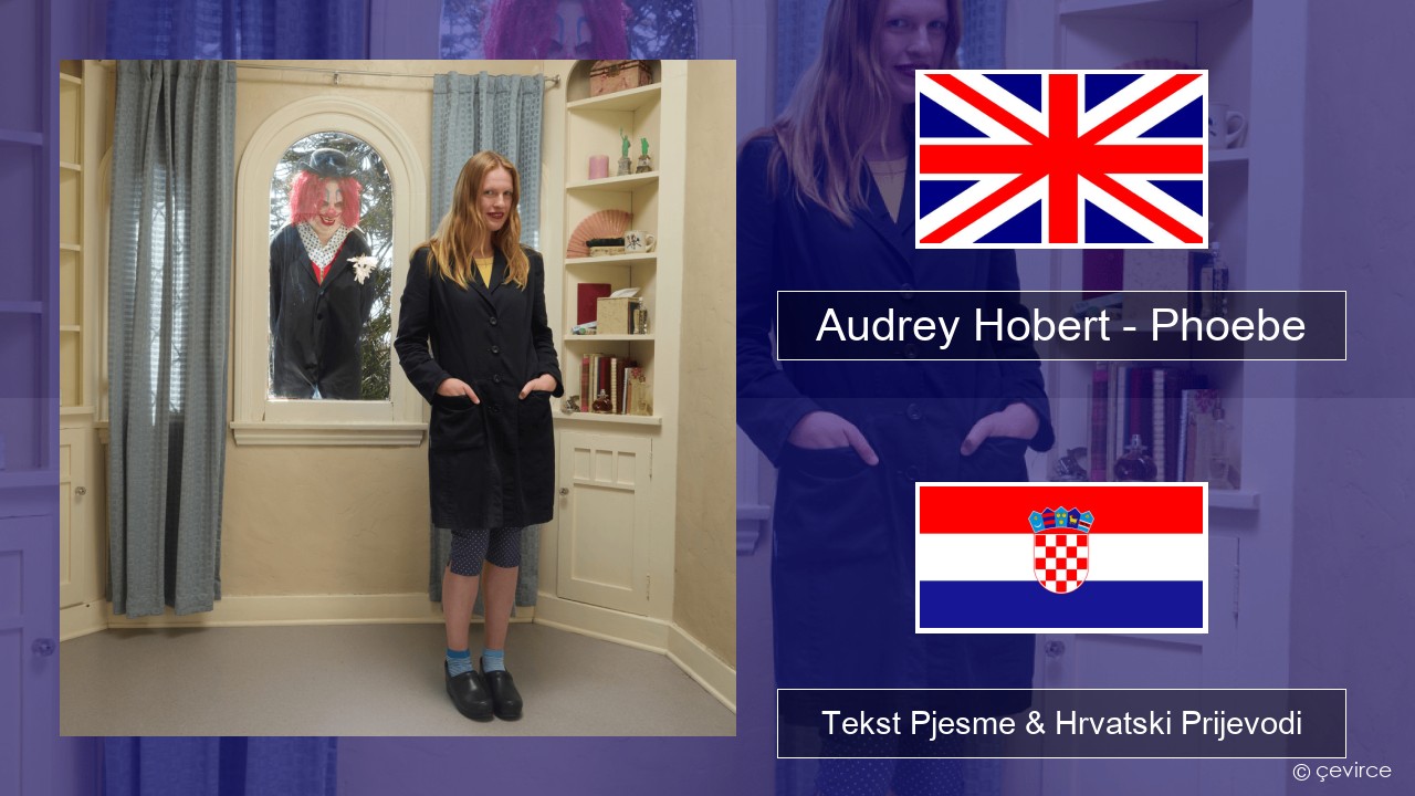 Audrey Hobert – Phoebe Engleski Tekst Pjesme & Hrvatski Prijevodi