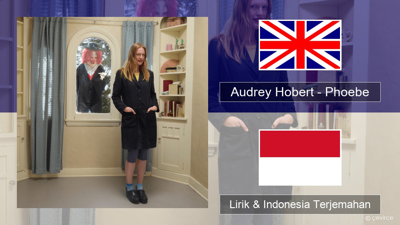 Audrey Hobert – Phoebe Bahasa Indonesia Lirik & Indonesia Terjemahan