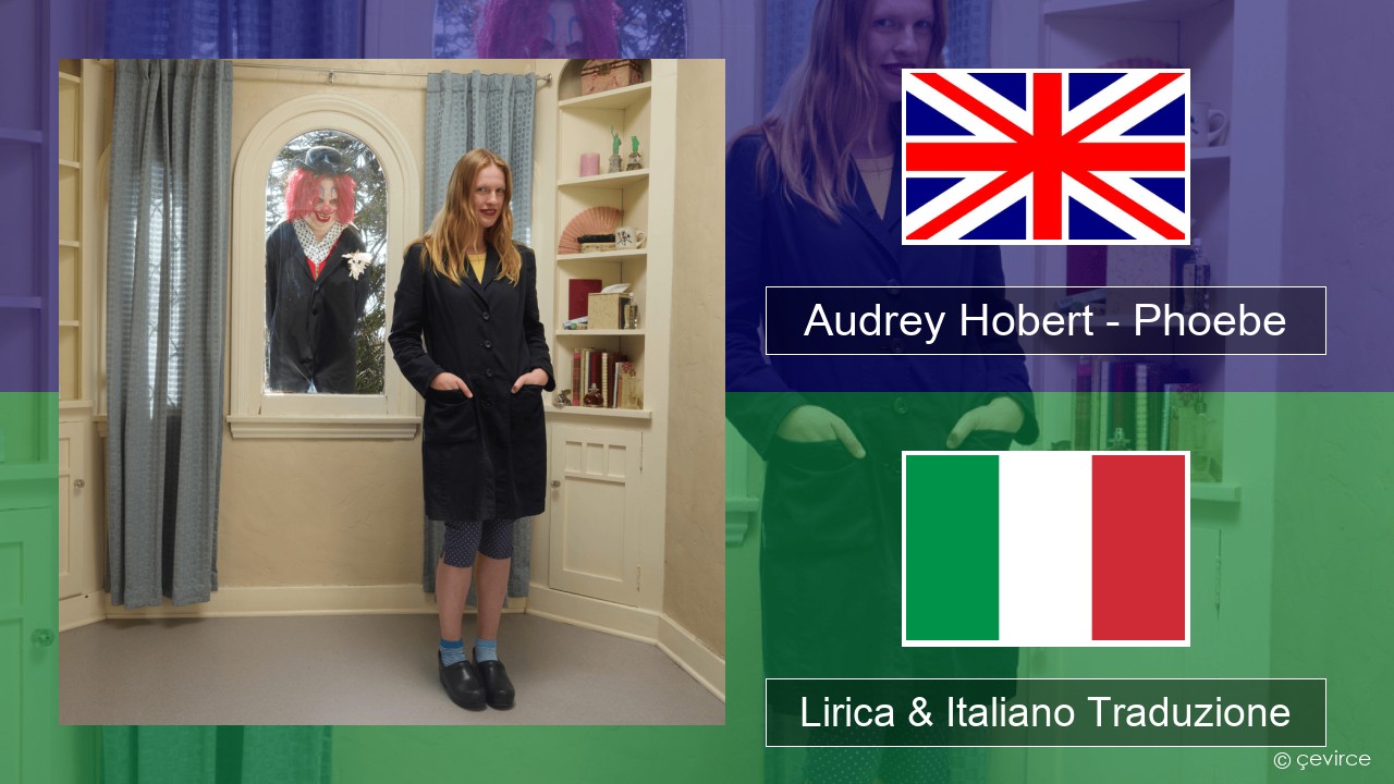 Audrey Hobert – Phoebe Inglese Lirica & Italiano Traduzione