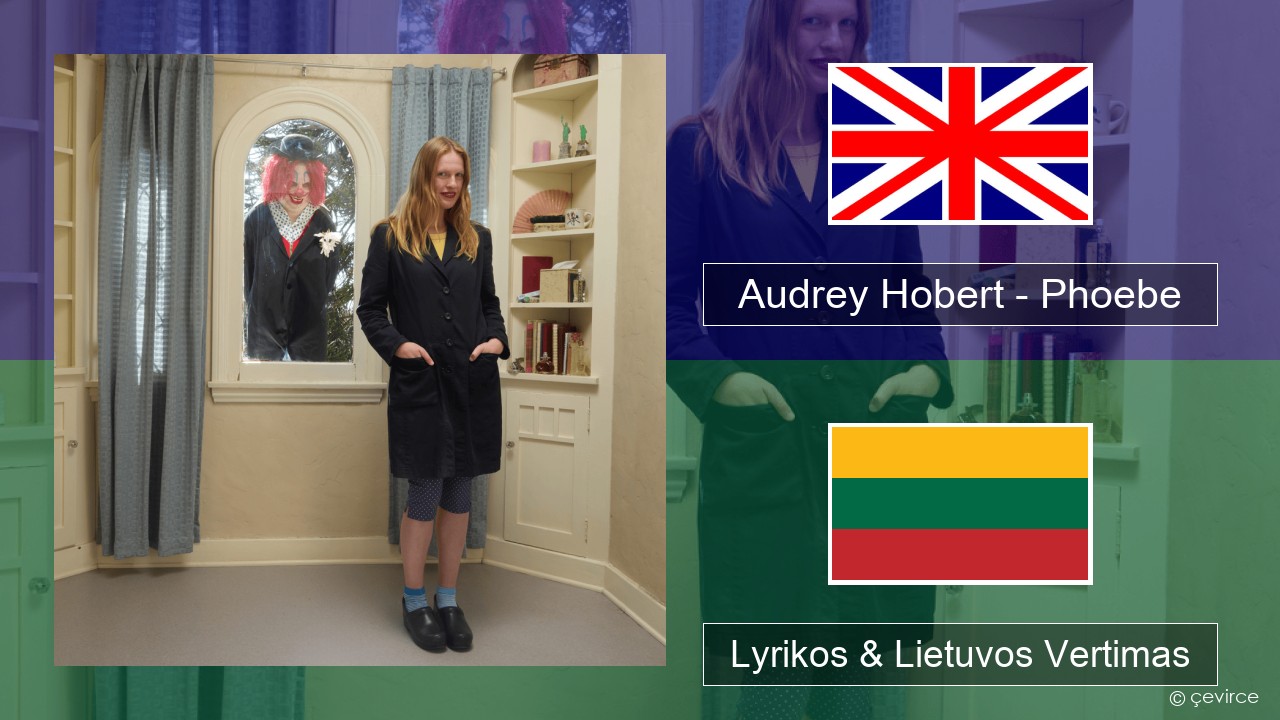 Audrey Hobert – Phoebe Anglų Lyrikos & Lietuvos Vertimas