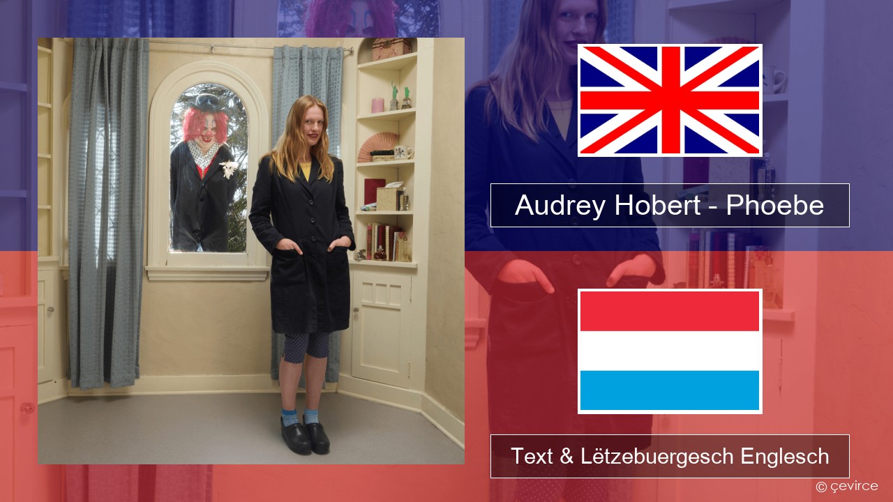 Audrey Hobert – Phoebe Englisch Text & Lëtzebuergesch Englesch
