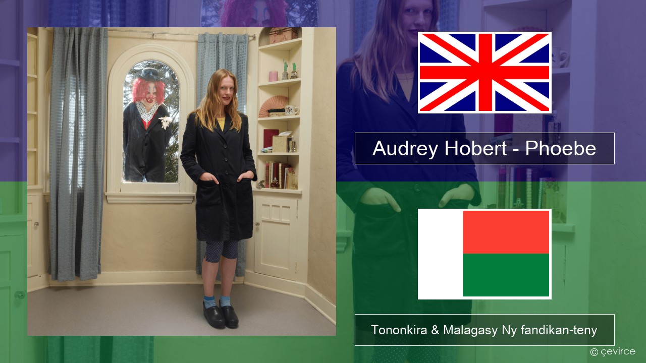 Audrey Hobert – Phoebe Malagasy Tononkira & Malagasy Ny fandikan-teny