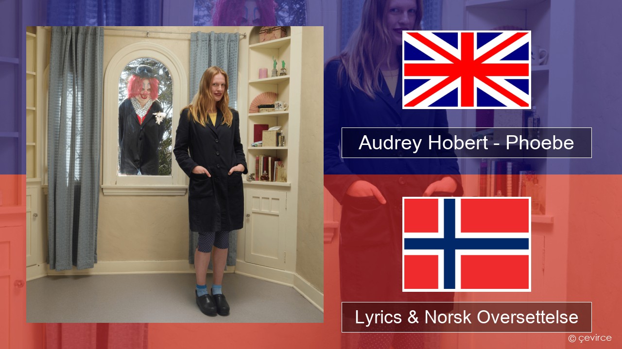 Audrey Hobert – Phoebe Engelsk Lyrics & Norsk Oversettelse