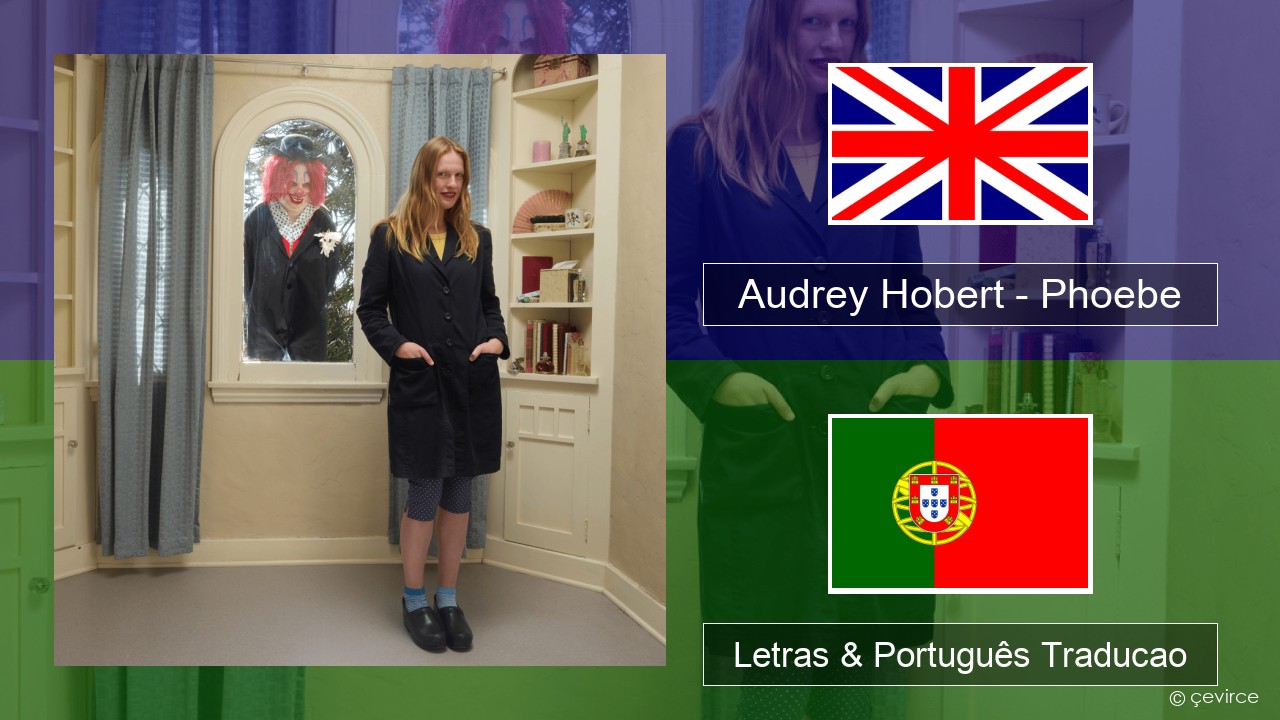 Audrey Hobert – Phoebe Inglês Letras & Português Traducao