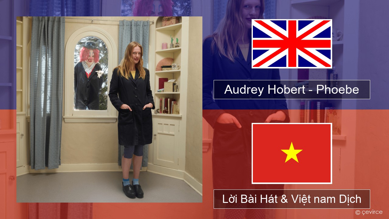 Audrey Hobert – Phoebe Tiếng anh Lời Bài Hát & Việt nam Dịch