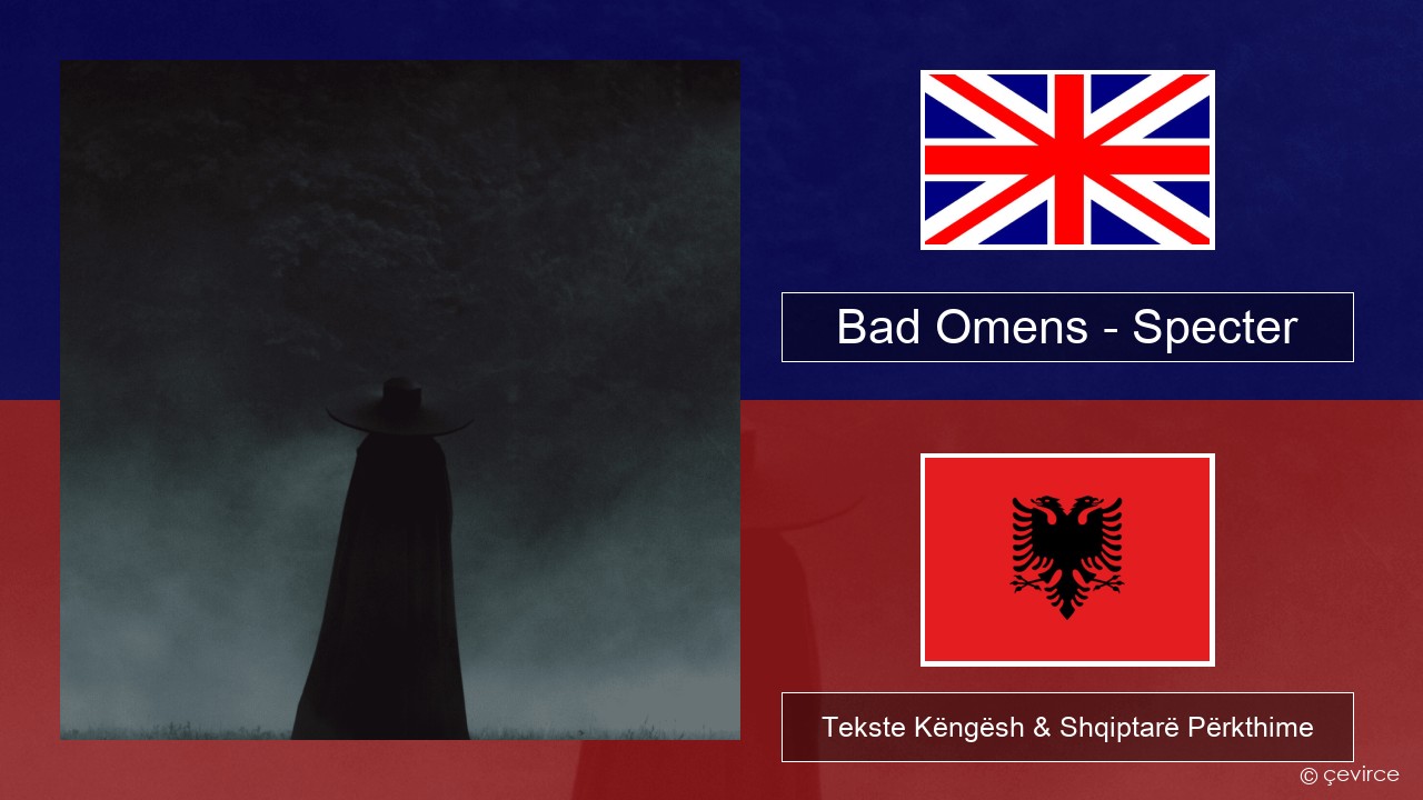 Bad Omens – Specter Anglisht Tekste Këngësh & Shqiptarë Përkthime