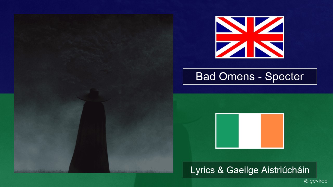 Bad Omens – Specter Béarla Lyrics & Gaeilge Aistriúcháin