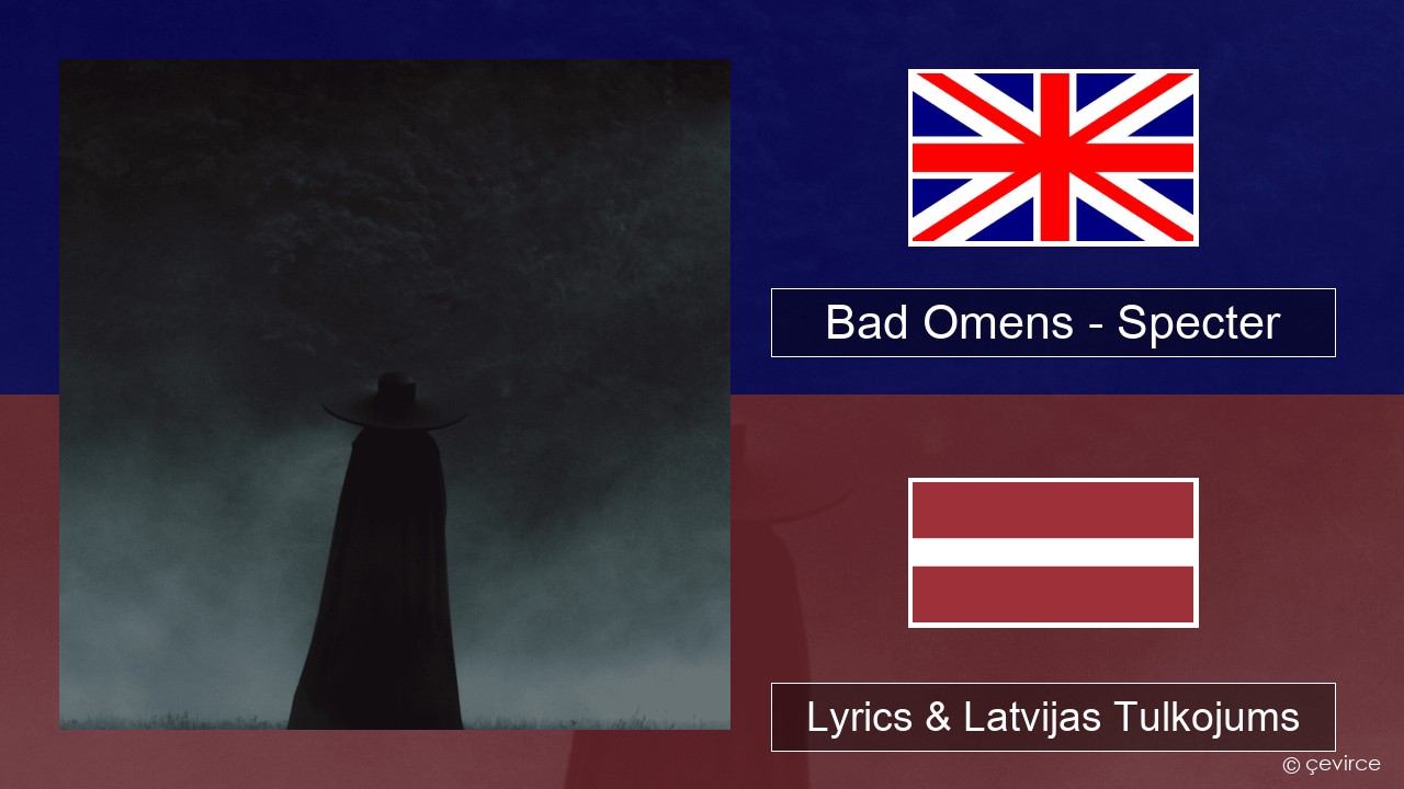 Bad Omens – Specter Angļu Lyrics & Latvijas Tulkojums