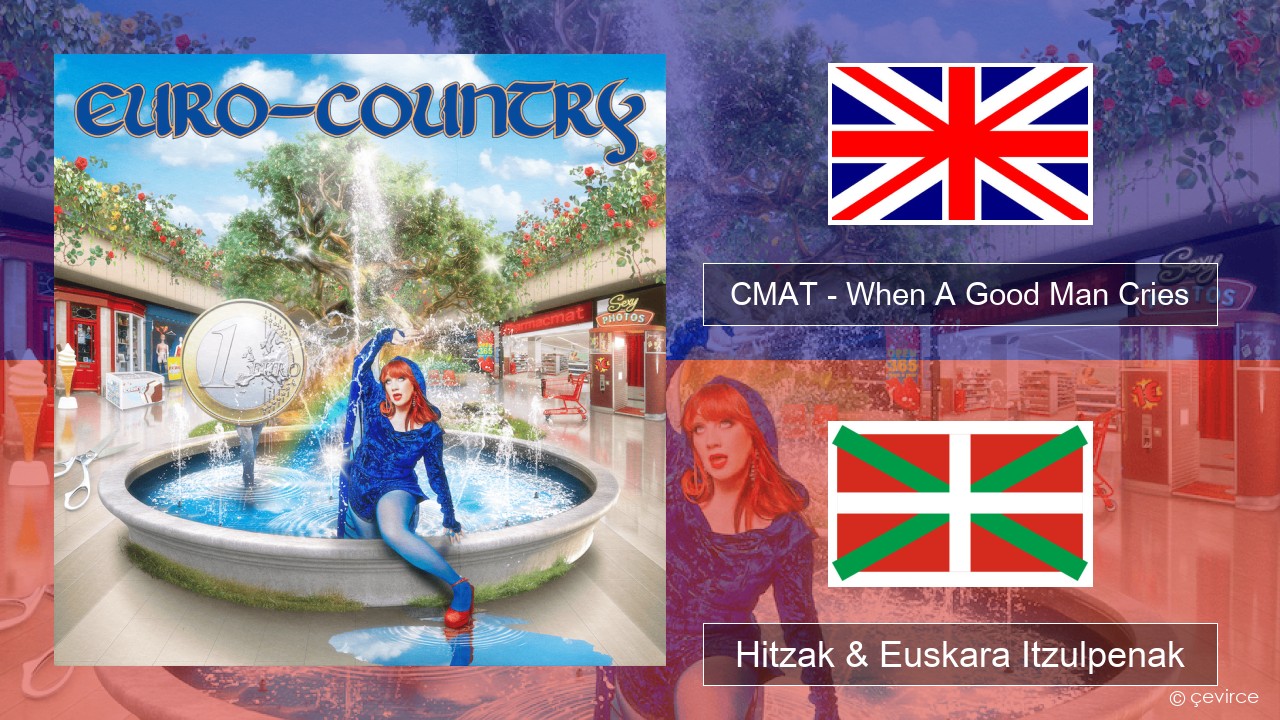 CMAT – When A Good Man Cries Ingelesa Hitzak & Euskara Itzulpenak