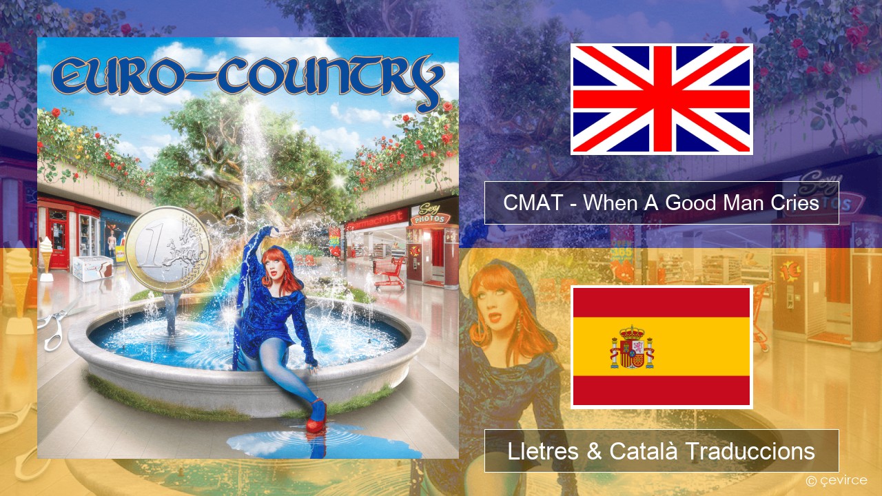CMAT – When A Good Man Cries Anglès Lletres & Català Traduccions